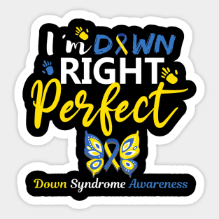 Im Down Right Perfect Down Syndrome Awareness Day Sticker